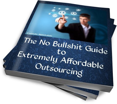 The no bullshit guide to affordable outsourcing